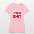 I Can't Believe I Still Have To Protest This