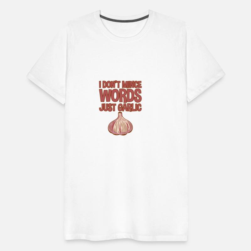 I Don't Mince Words, Just Garlic 4