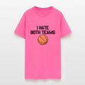 I Hate Both Teams Basketball Fan I Hate Both Teams