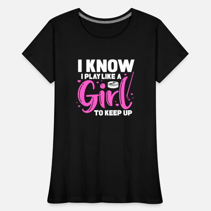 I Know I Play Like A Girl Try To Keep Up, Hockey