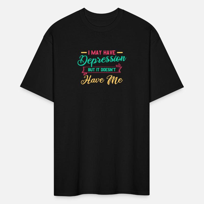 I May Have Depression But It Doesn'T Have Me Tal H