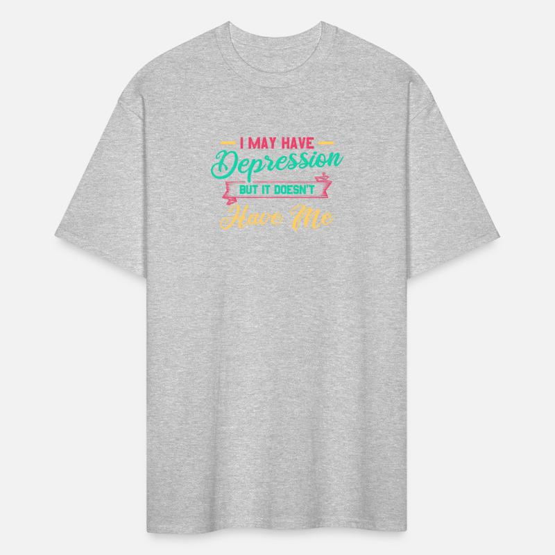 I May Have Depression But It Doesn'T Have Me Tal H