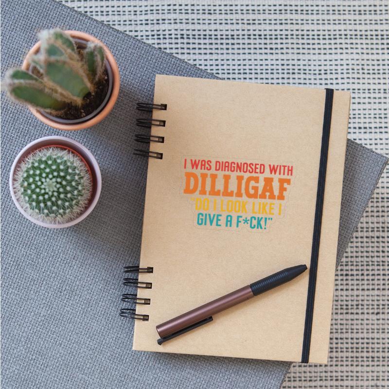 I Was Diagnosed With Dilligaf