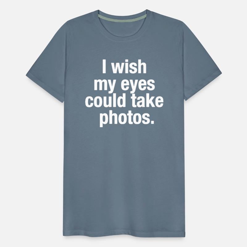 I Wish My Eyes Could Take Photos