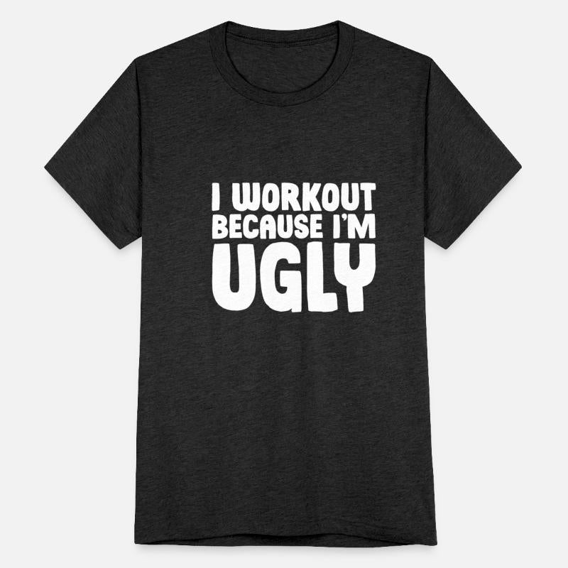 I Workout Because I'm Ugly 5
