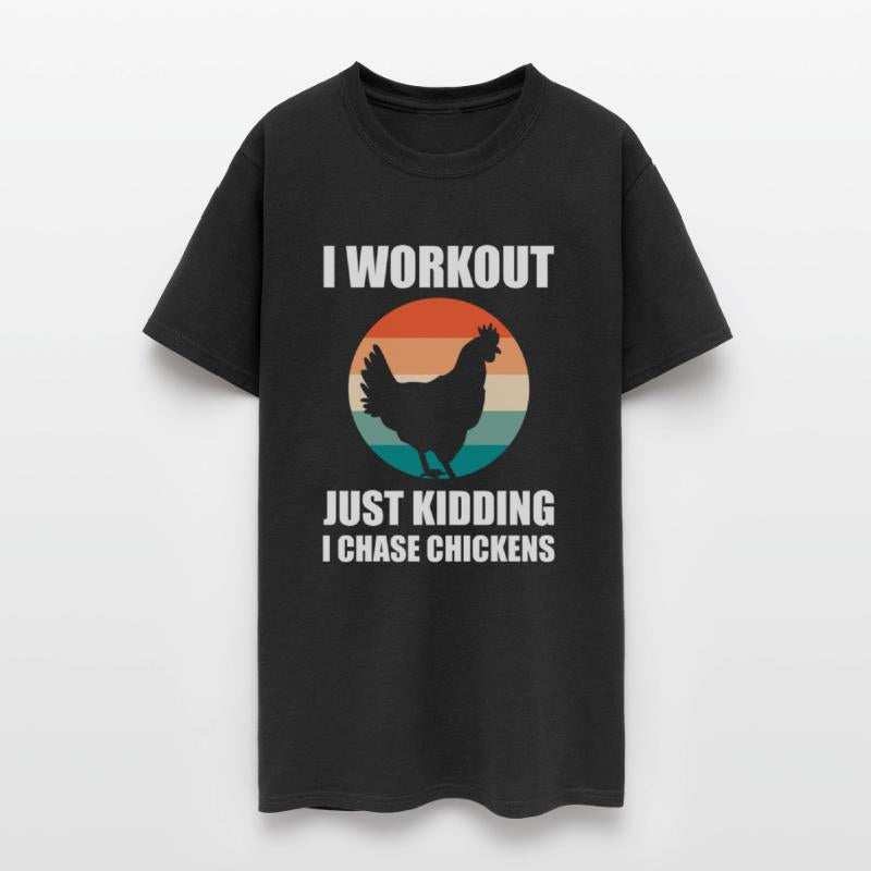 I Workout Just Kidding I Chase Chickens Farmer