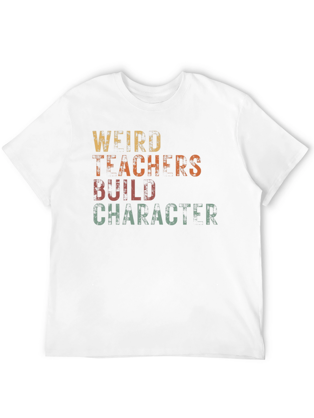 Weird Teachers Build Character Graphic T-Shirt