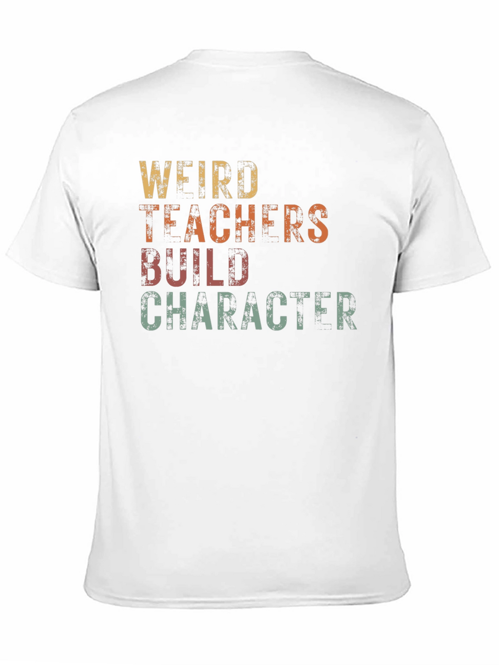 Weird Teachers Build Character Graphic T-Shirt