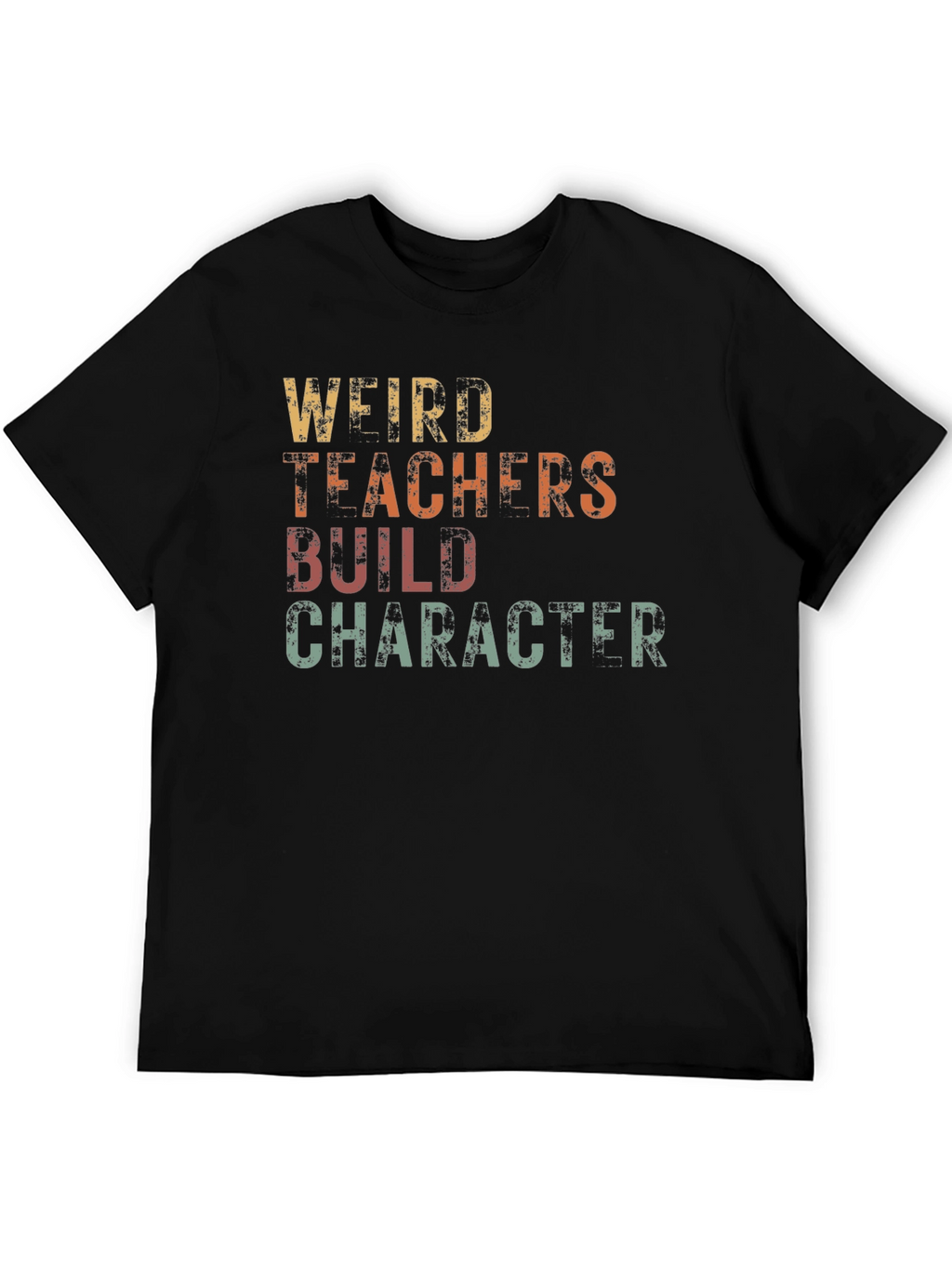 Weird Teachers Build Character Graphic T-Shirt