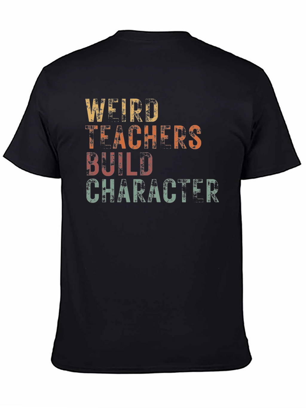 Weird Teachers Build Character Graphic T-Shirt