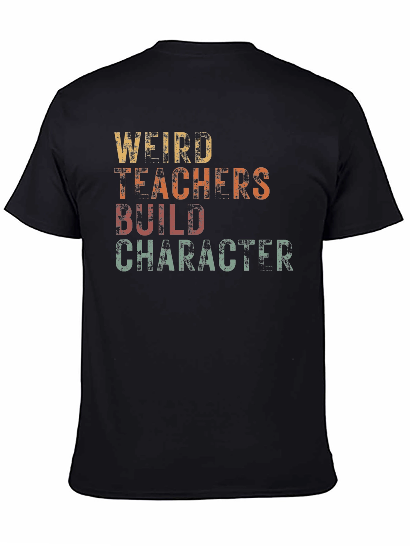 Weird Teachers Build Character Graphic T-Shirt