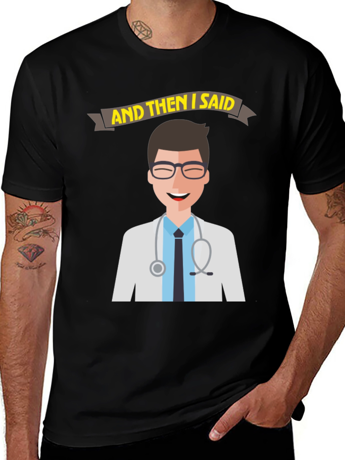 Doctor Humor T-Shirt - And Then I Said