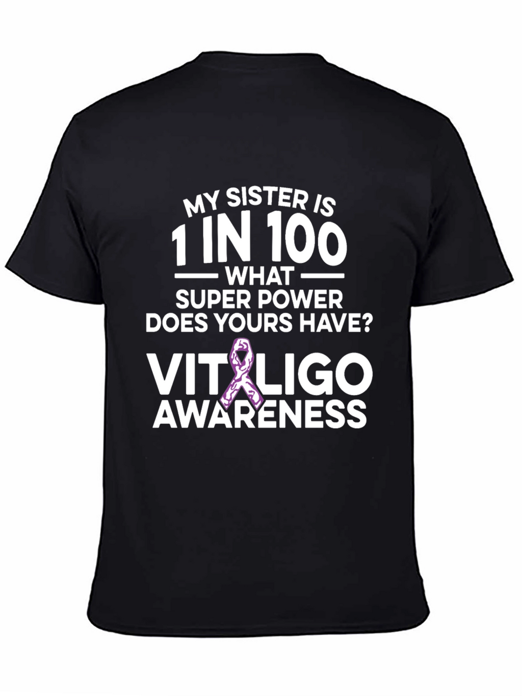 My Sister is 1 in 100 Vitiligo Awareness T-Shirt