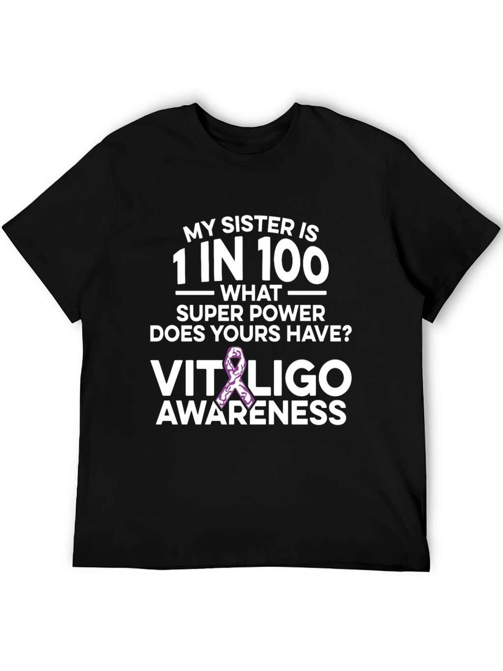 My Sister is 1 in 100 Vitiligo Awareness T-Shirt