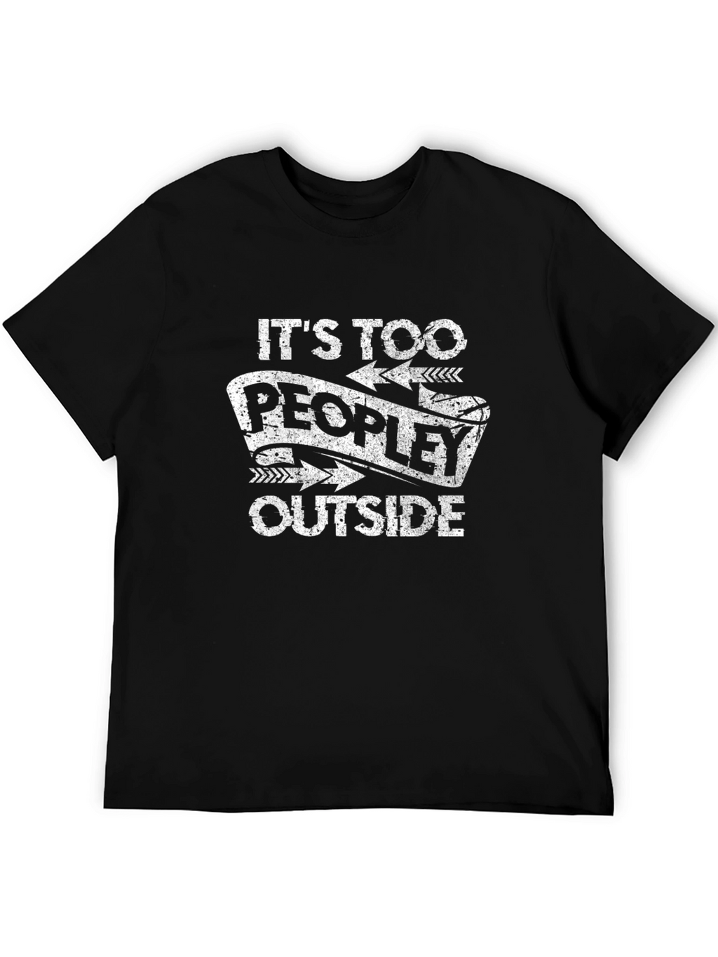 Funny Its Too Peopley Outside Graphic Tee