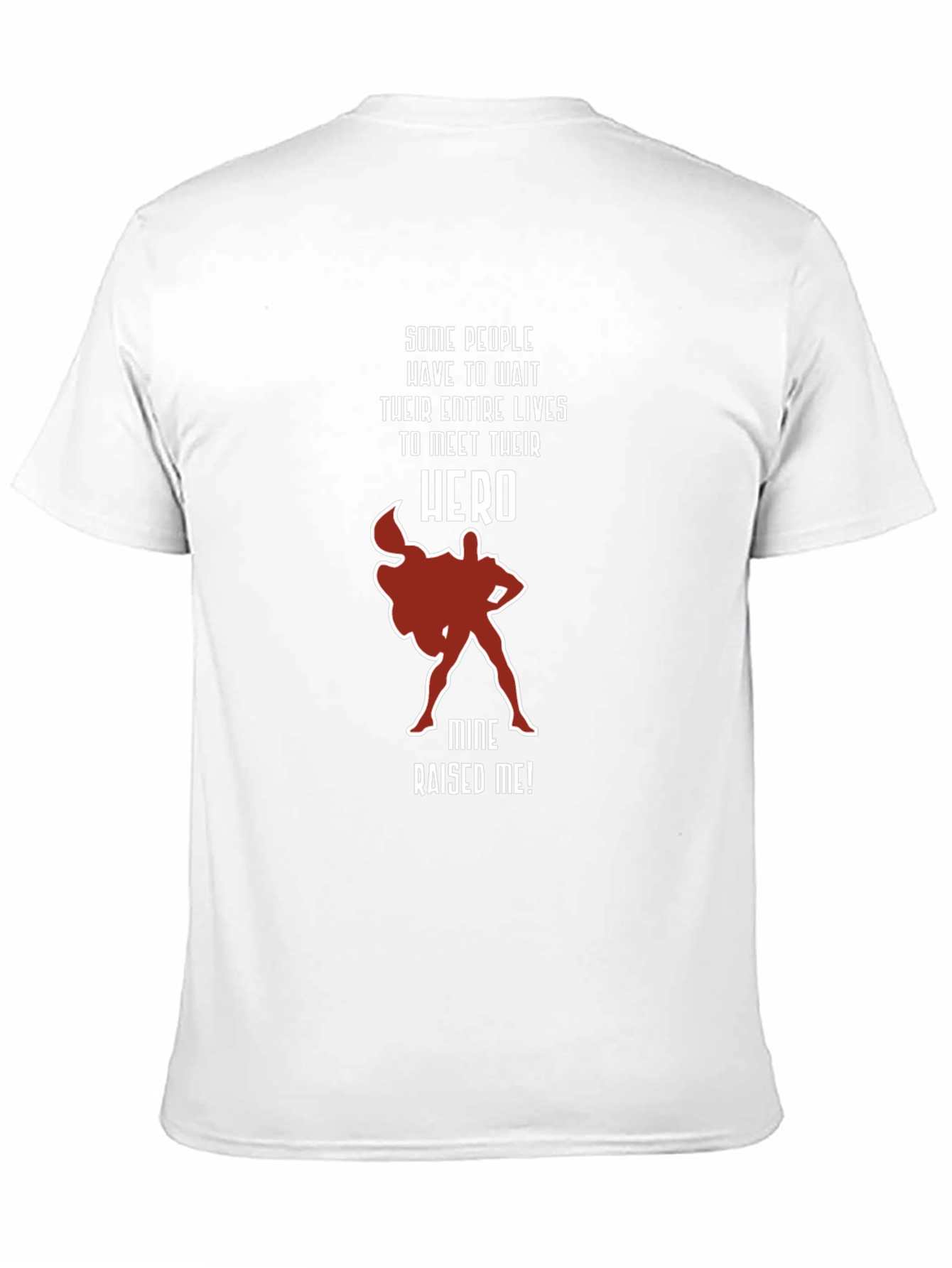 My Hero Raised Me T-Shirt
