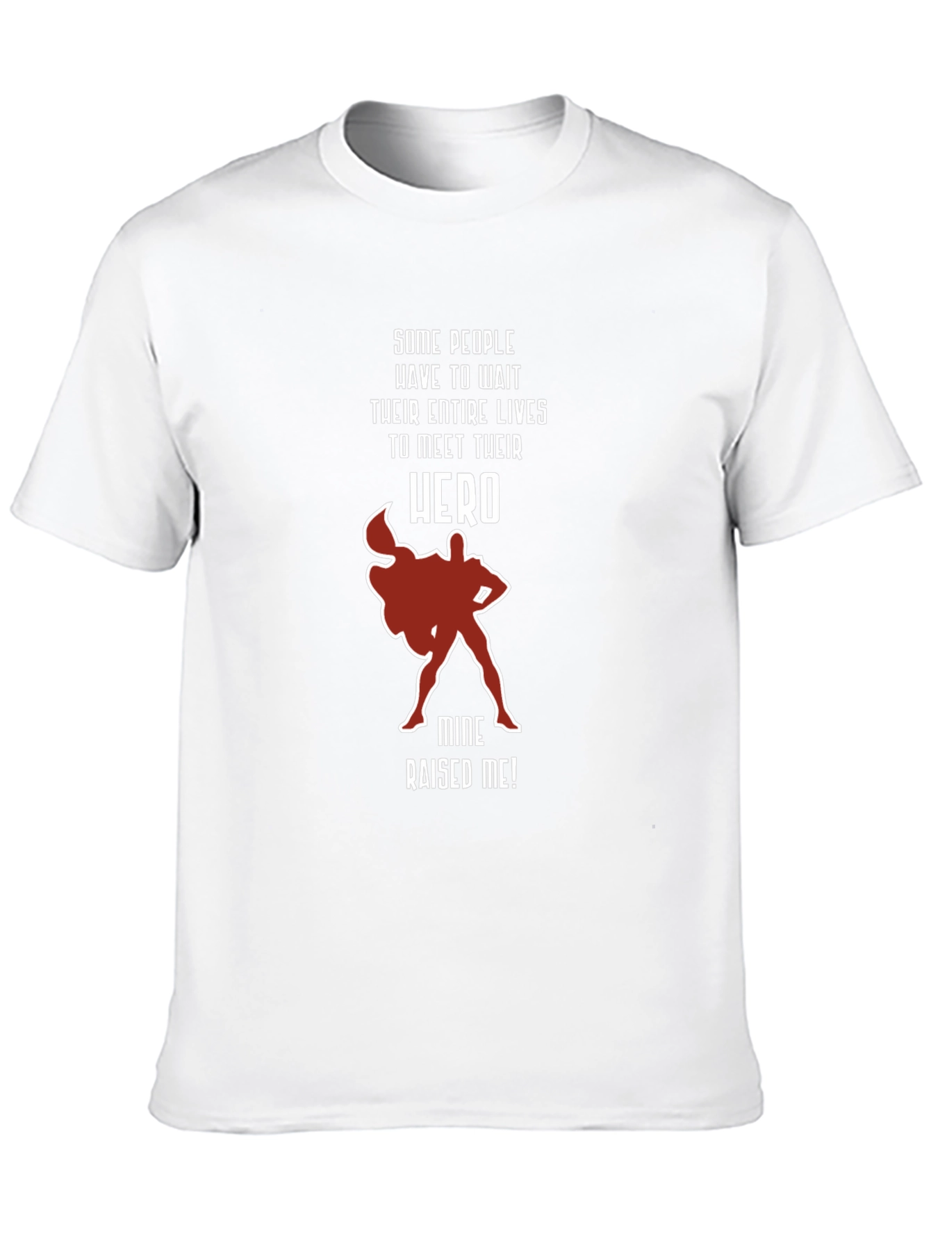 My Hero Raised Me T-Shirt