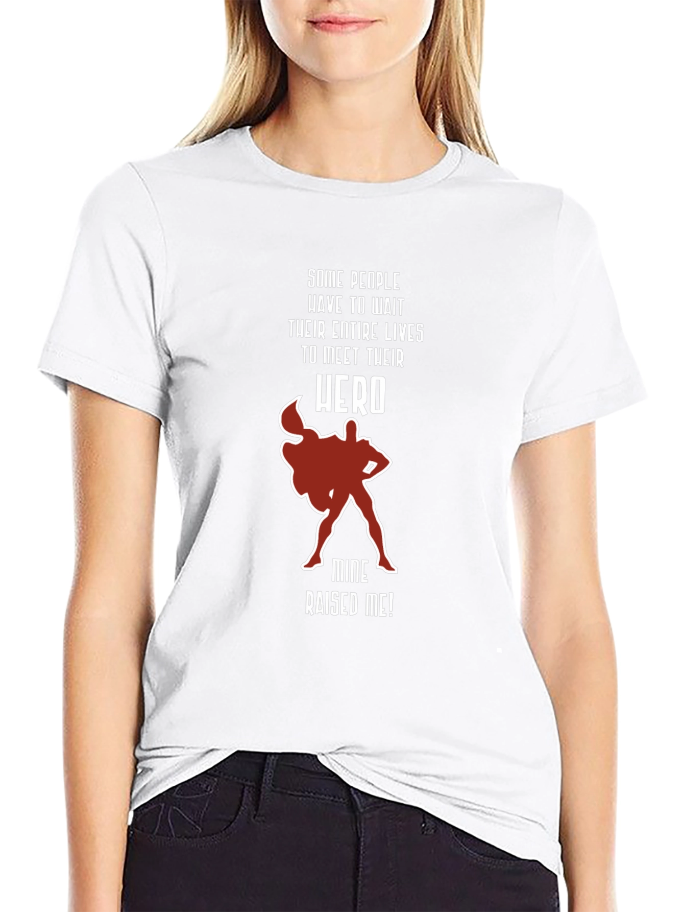 My Hero Raised Me T-Shirt
