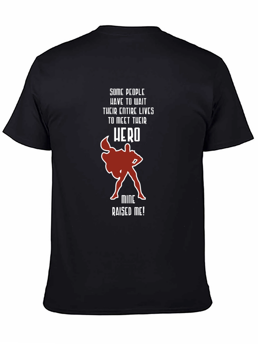 My Hero Raised Me T-Shirt