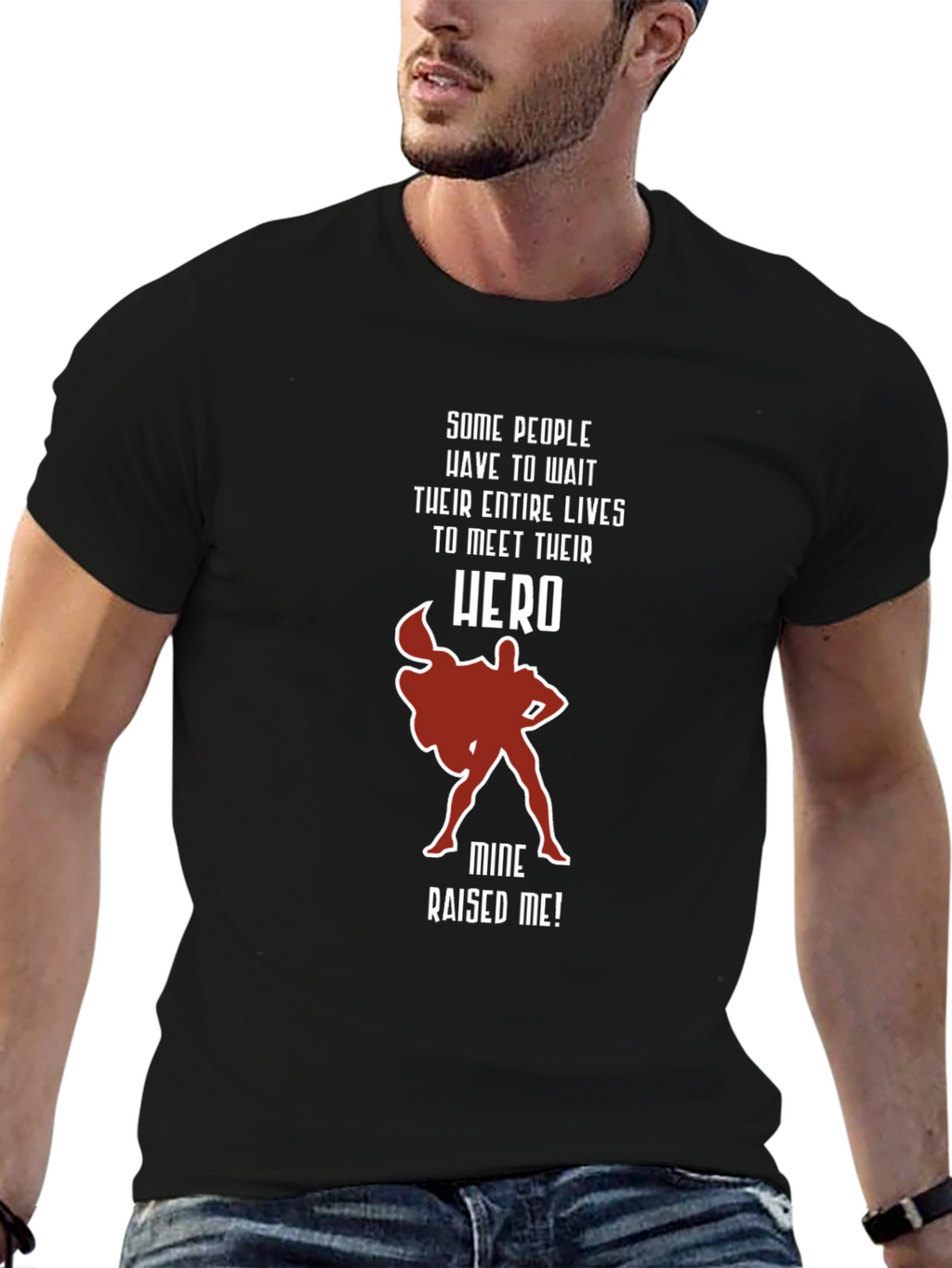 My Hero Raised Me T-Shirt