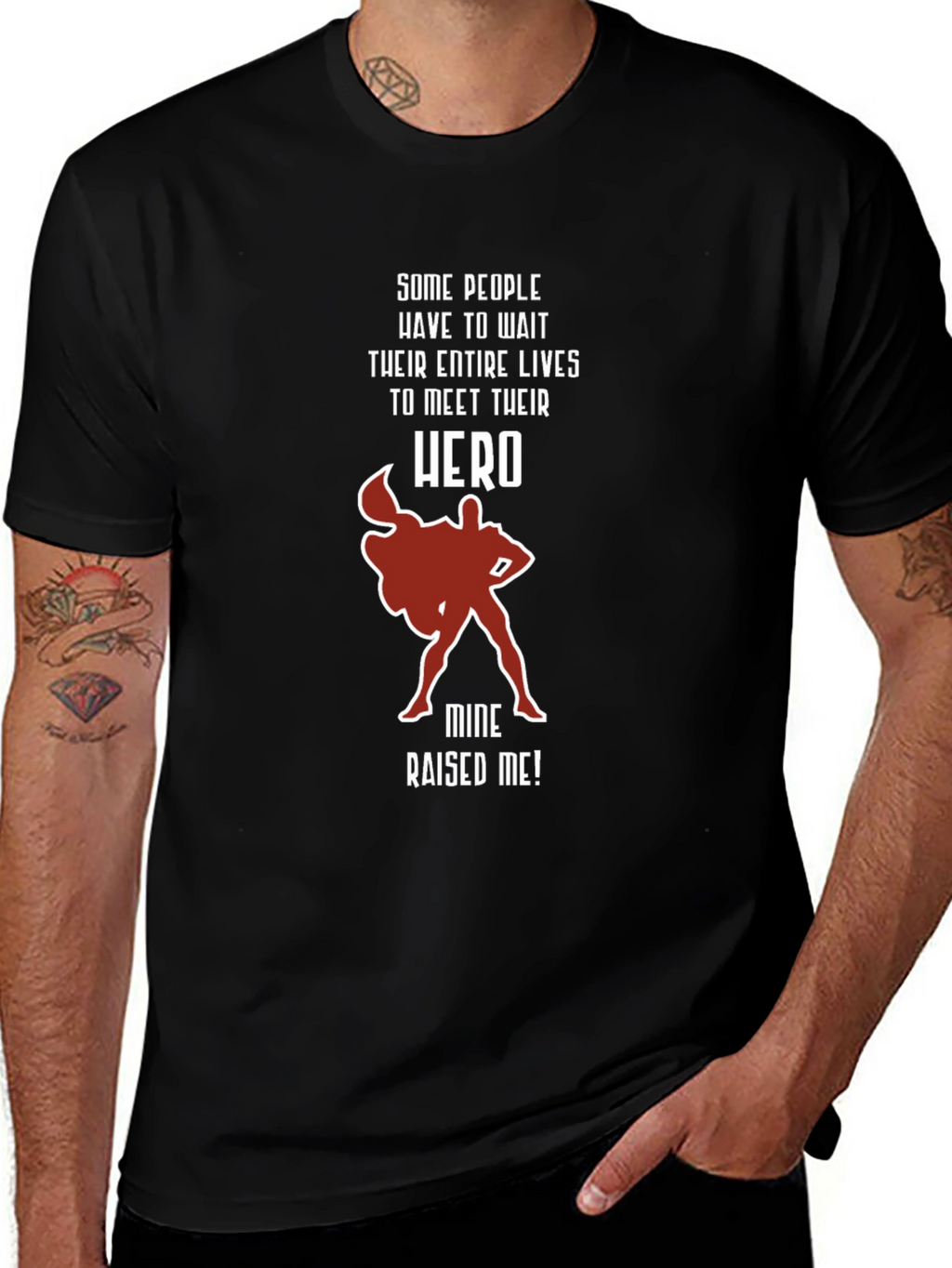 My Hero Raised Me T-Shirt
