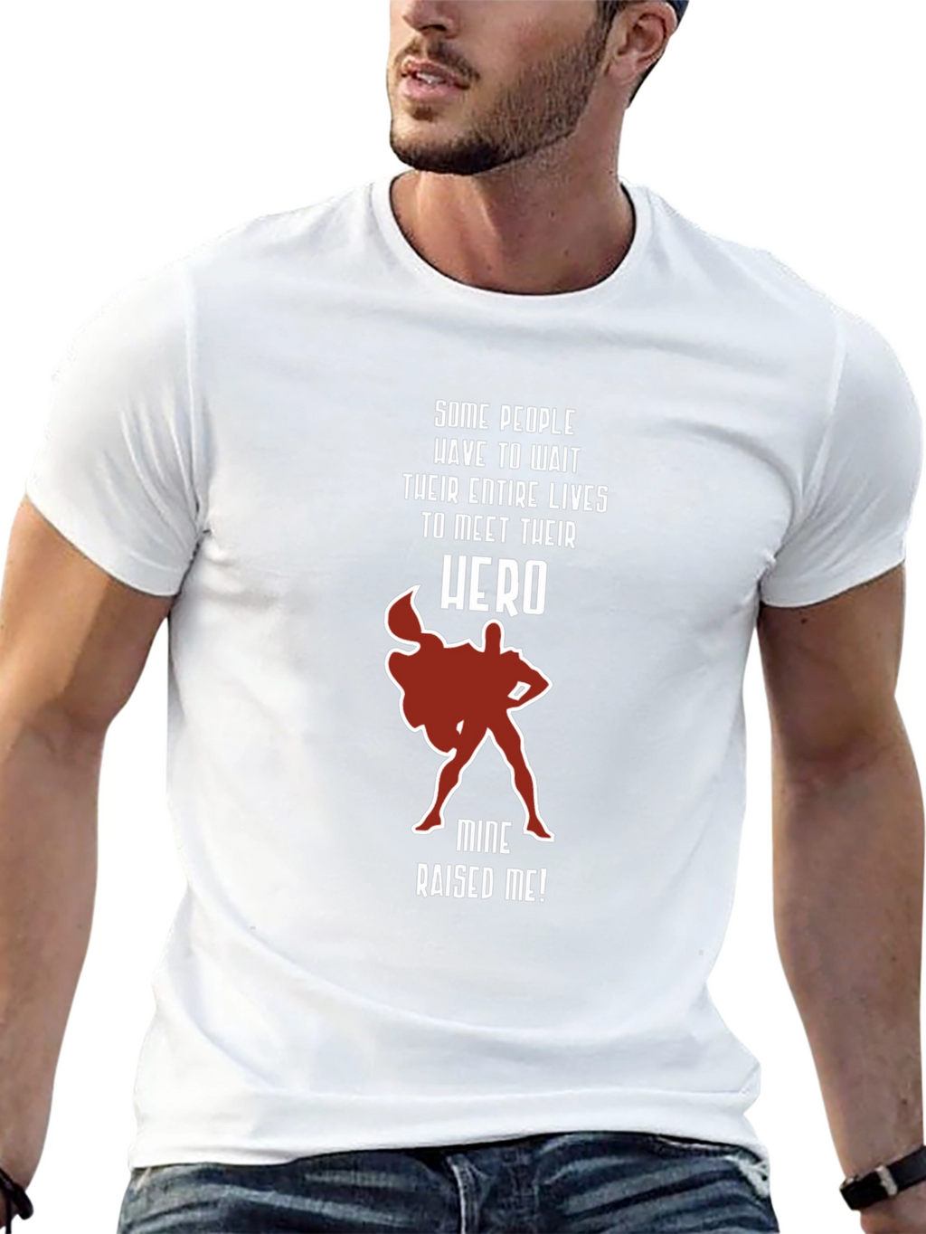 My Hero Raised Me T-Shirt