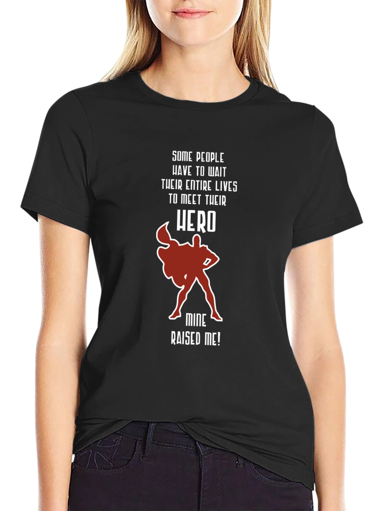 My Hero Raised Me T-Shirt