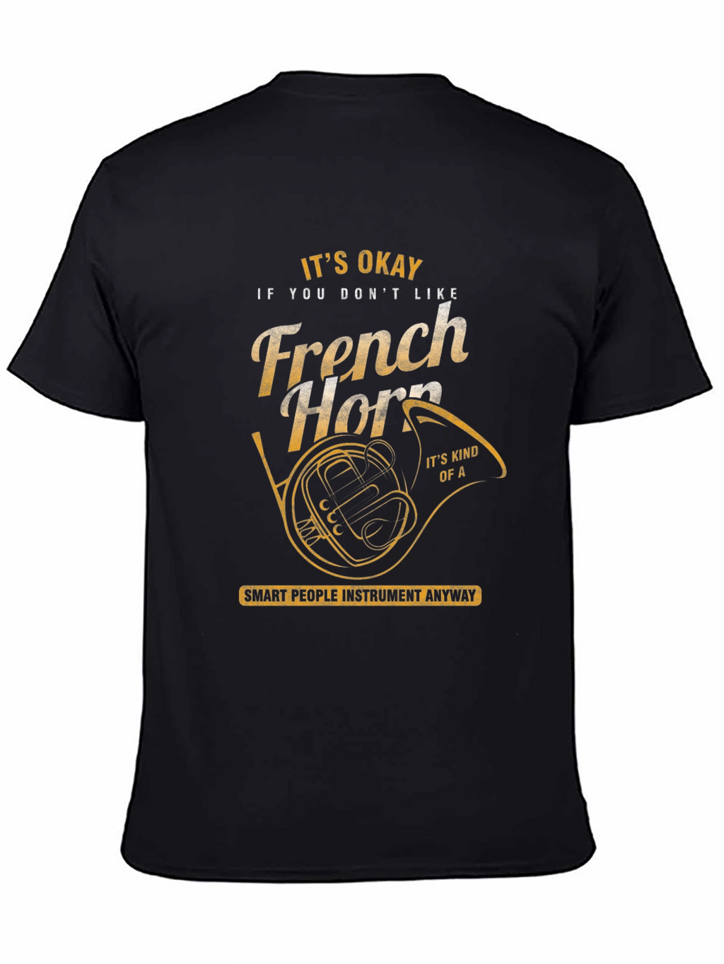 Funny French Horn T-Shirt - Musician Gift