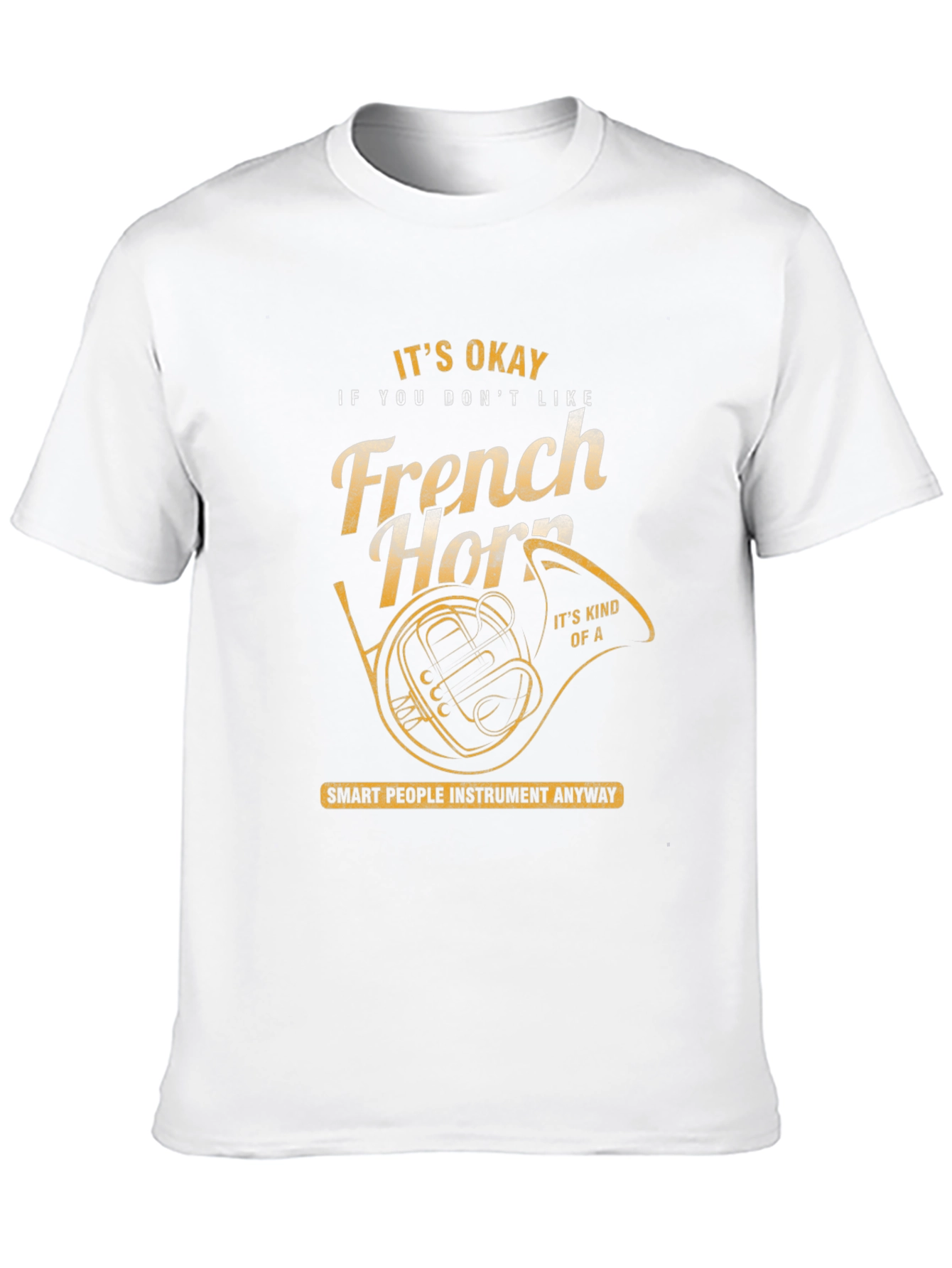 Funny French Horn T-Shirt - Musician Gift