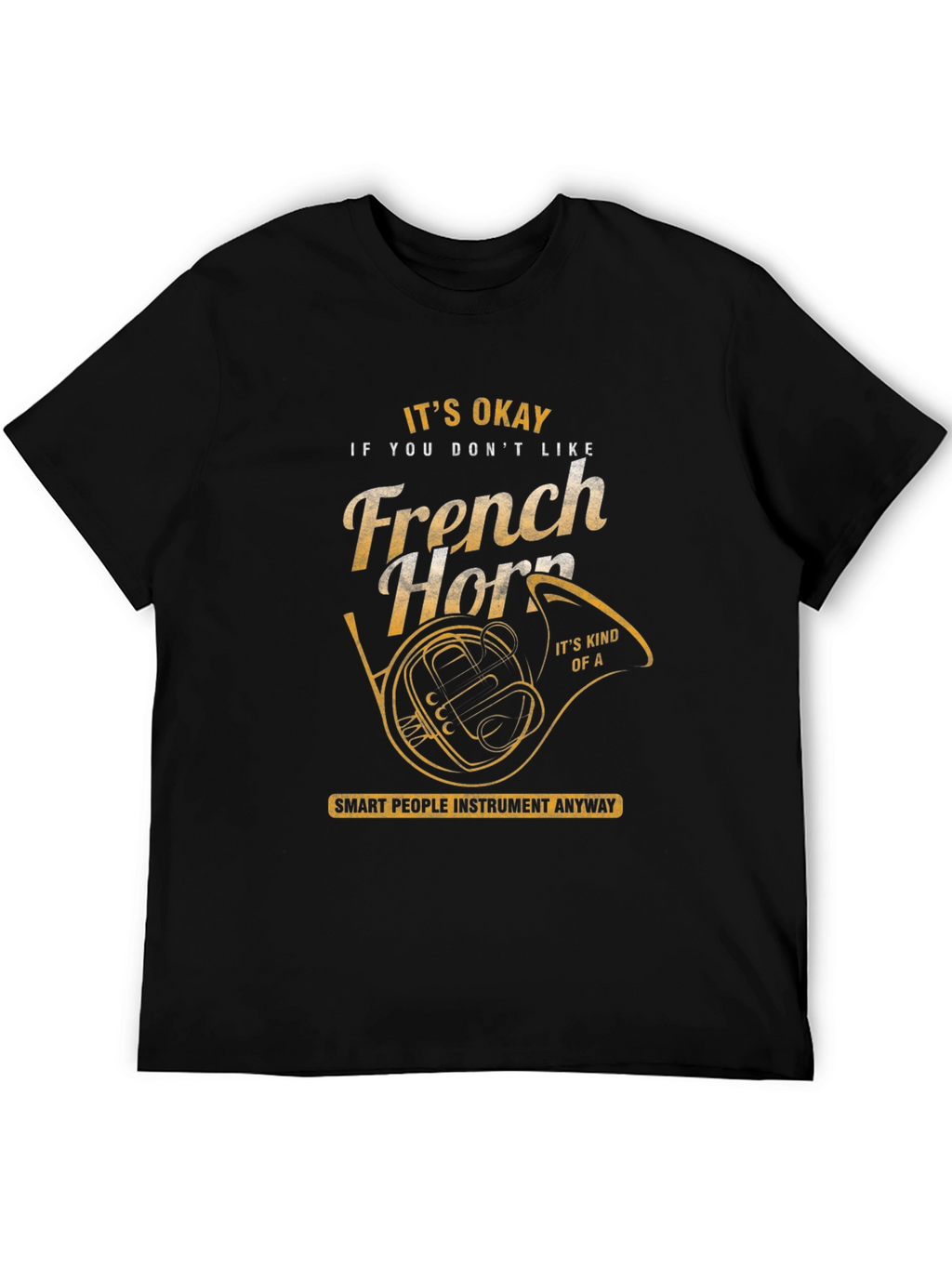 Funny French Horn T-Shirt - Musician Gift