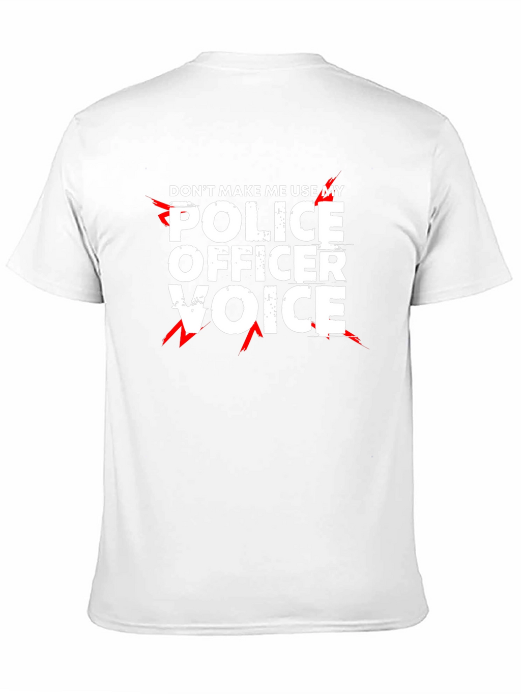 Dont Make Me Use My Police Officer Voice T-Shirt