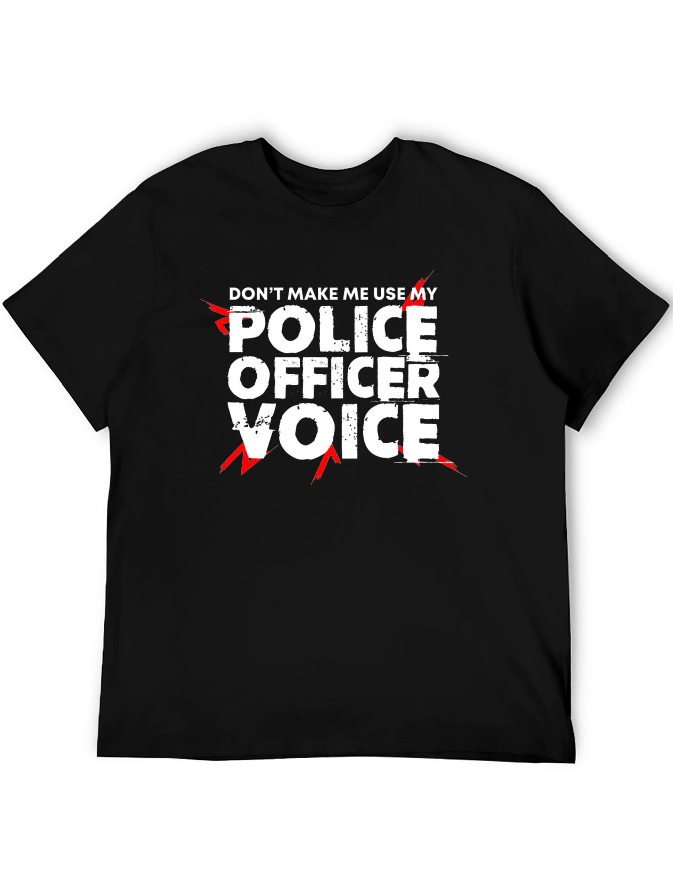 Dont Make Me Use My Police Officer Voice T-Shirt
