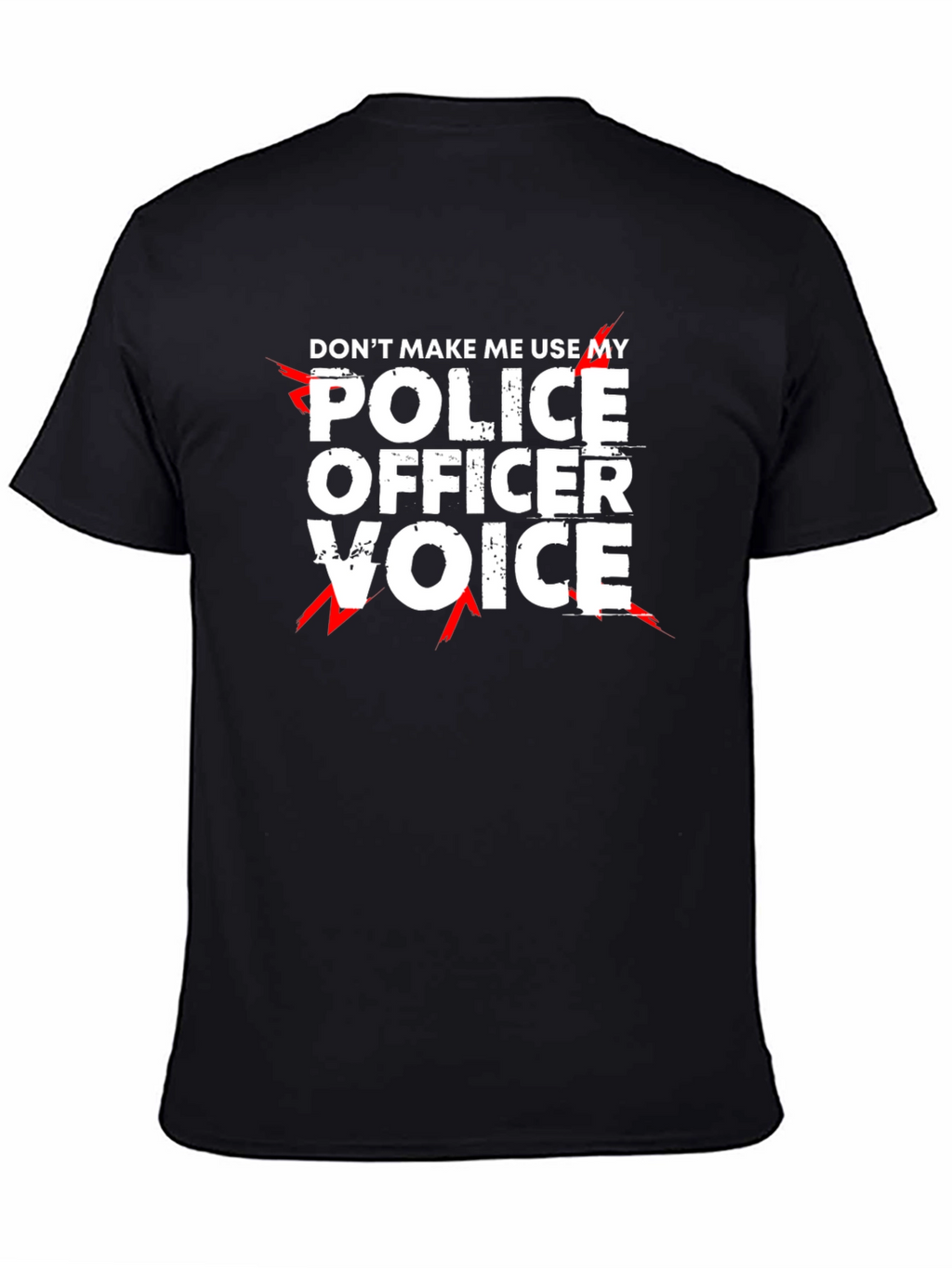 Dont Make Me Use My Police Officer Voice T-Shirt
