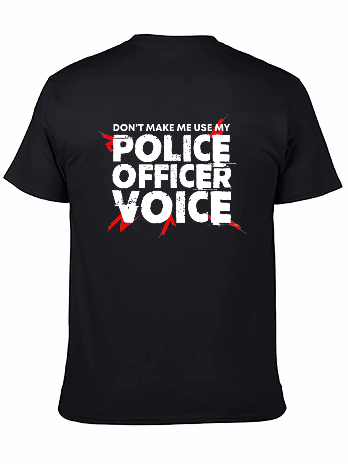 Dont Make Me Use My Police Officer Voice T-Shirt
