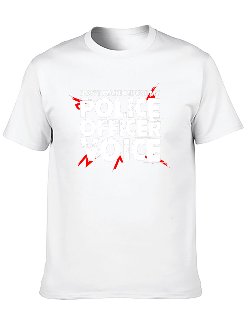 Dont Make Me Use My Police Officer Voice T-Shirt
