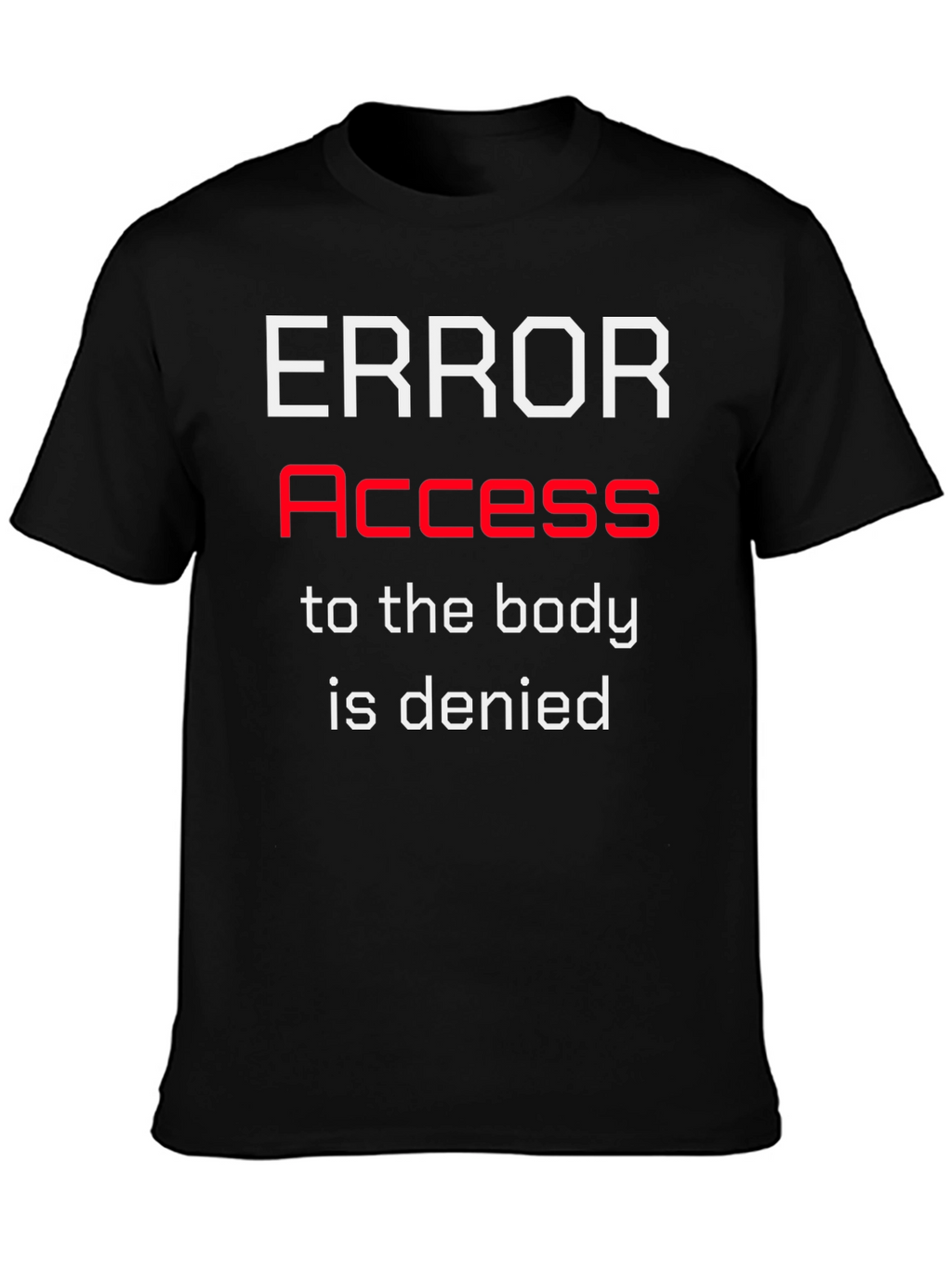 Error Access Denied Graphic T-Shirt