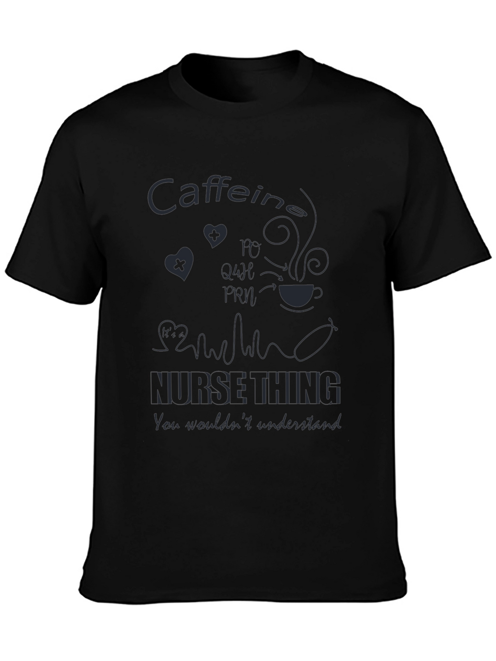 Nurse Caffeine T-Shirt - You Wouldnt Understand