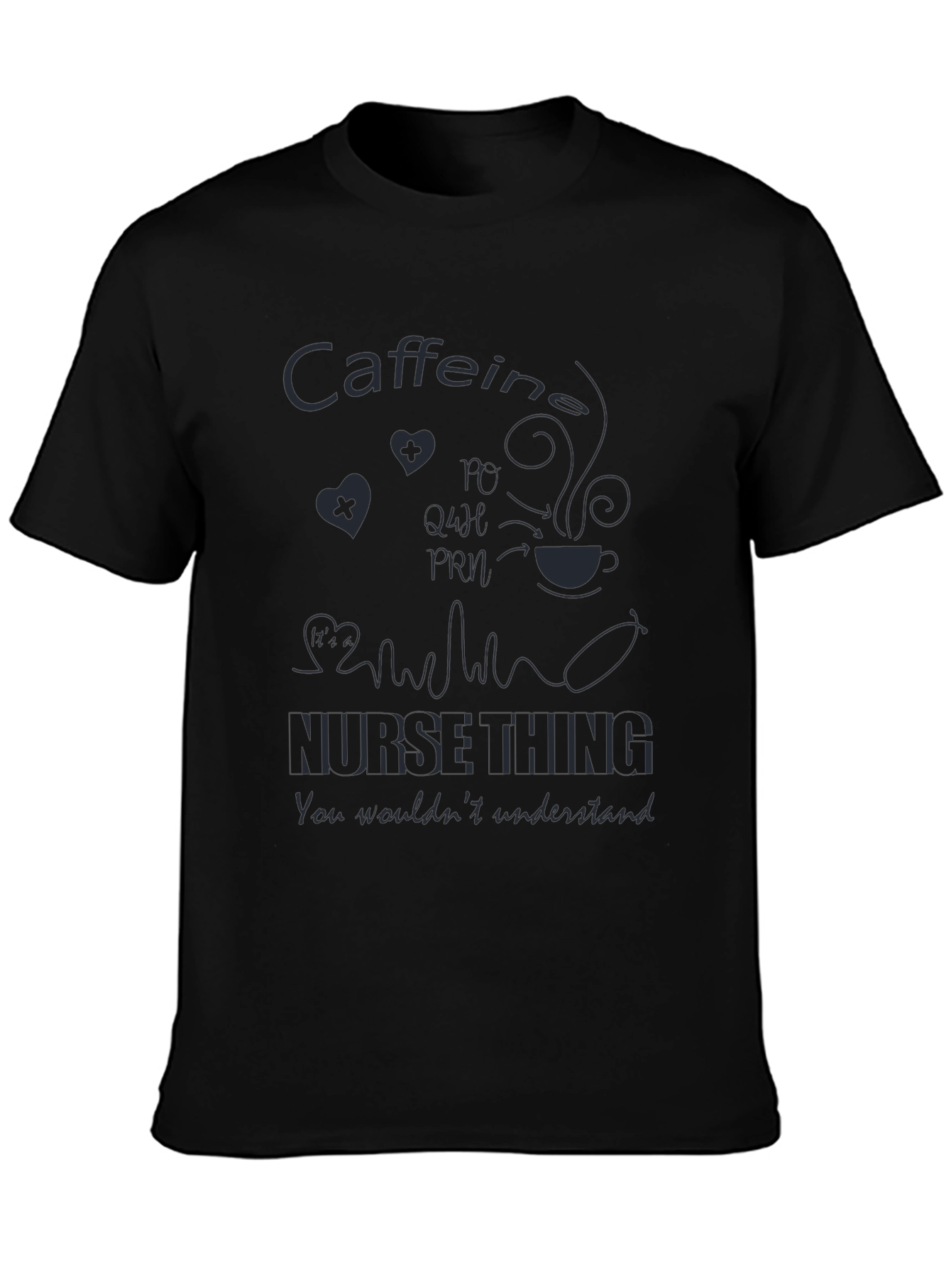 Nurse Caffeine T-Shirt - You Wouldnt Understand