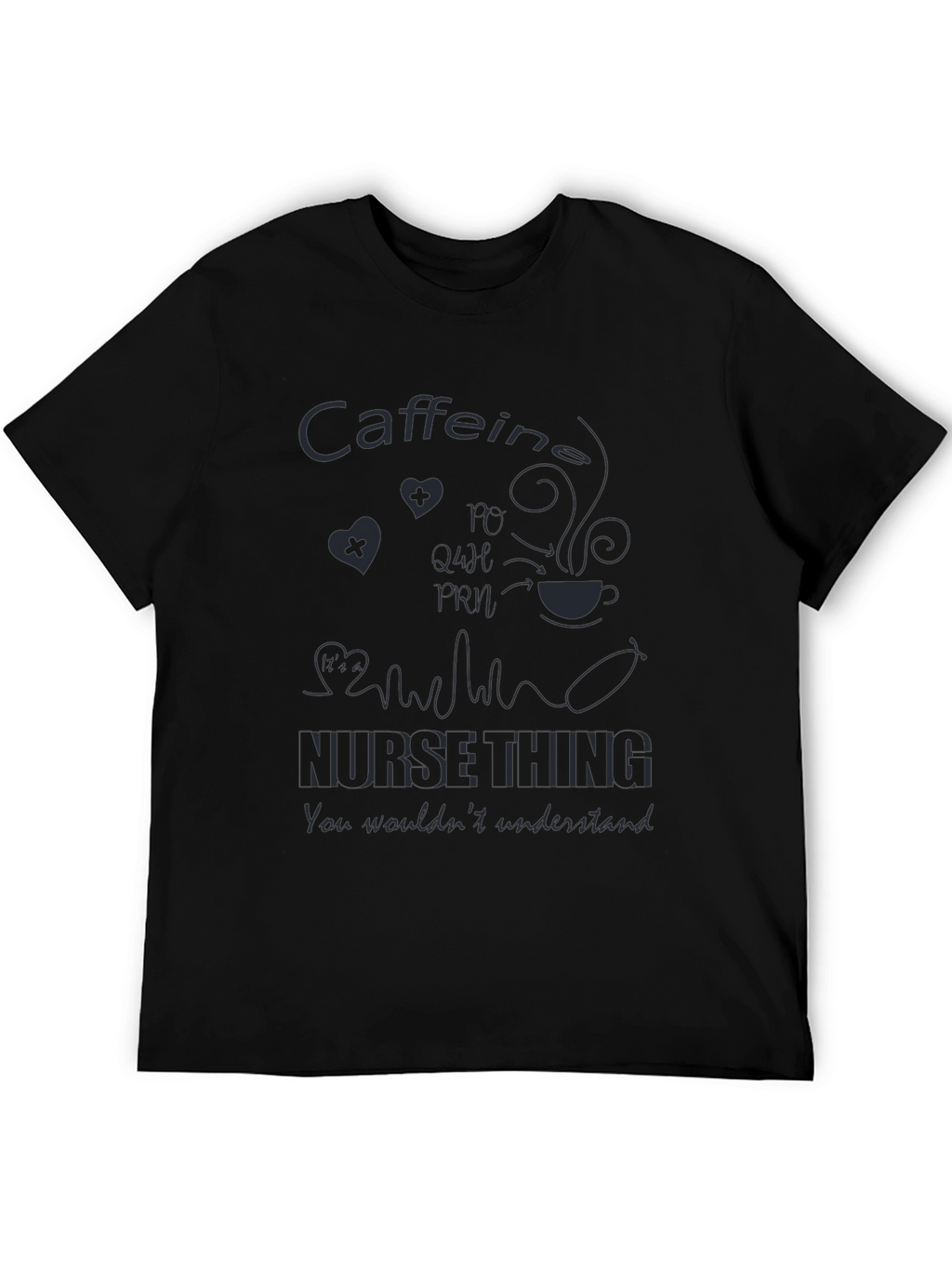 Nurse Caffeine T-Shirt - You Wouldnt Understand