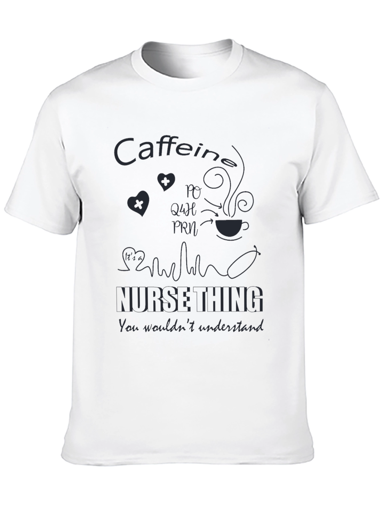 Nurse Caffeine T-Shirt - You Wouldnt Understand