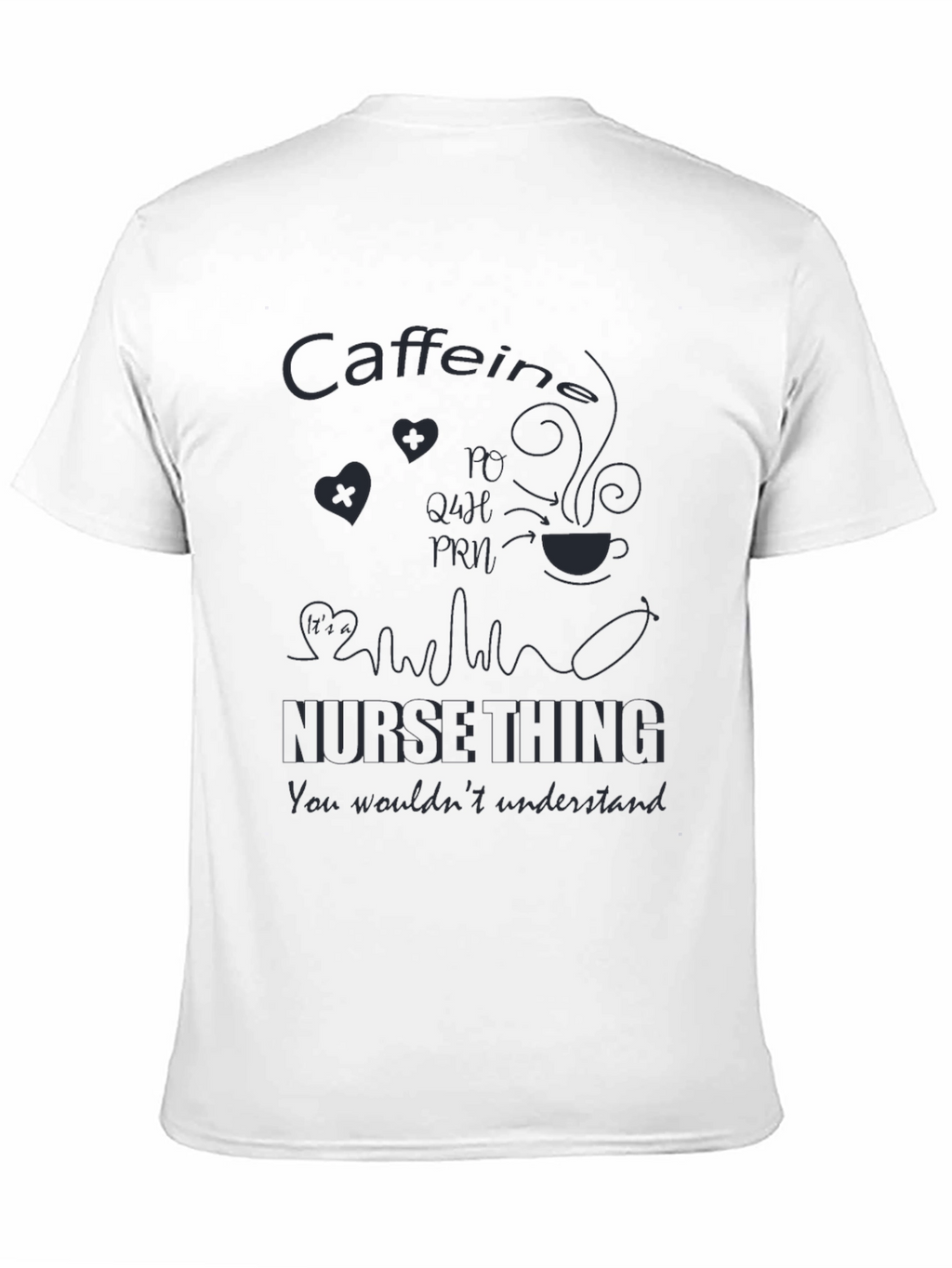 Nurse Caffeine T-Shirt - You Wouldnt Understand