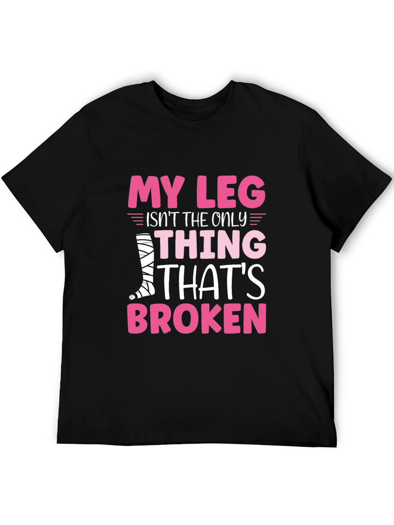 My Leg Is Broken Funny T-Shirt
