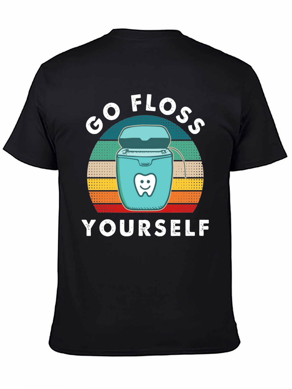 Go Floss Yourself T-Shirt - Dental Hygiene Humor