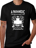 Paramedic T-Shirt: Replace Many Jobs Nothing Replaces Paramedic
