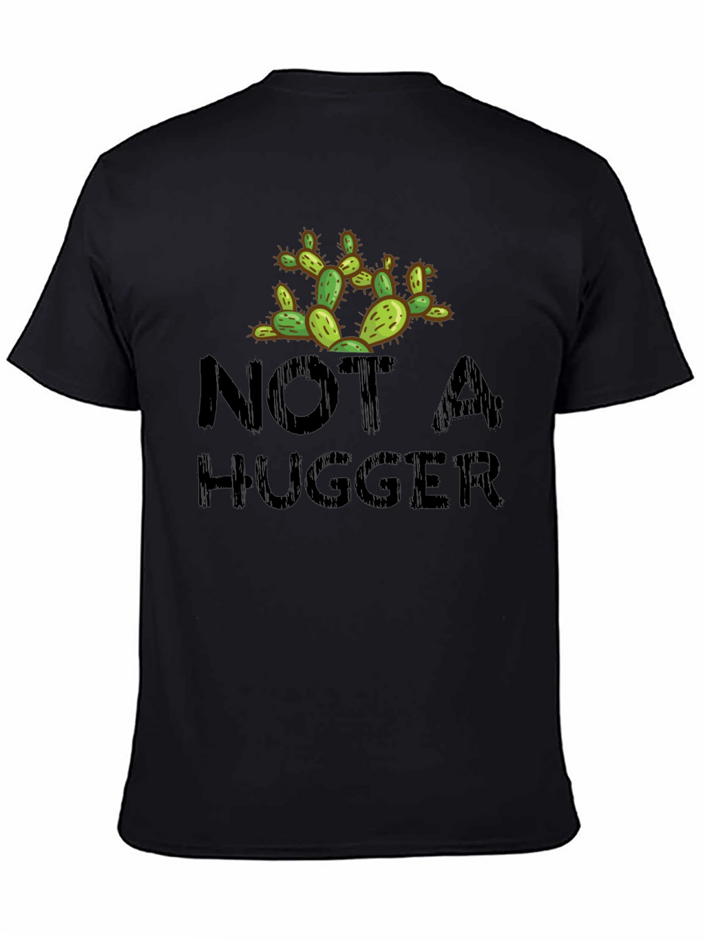 Not A Hugger Cactus Novelty Graphic T-Shirt