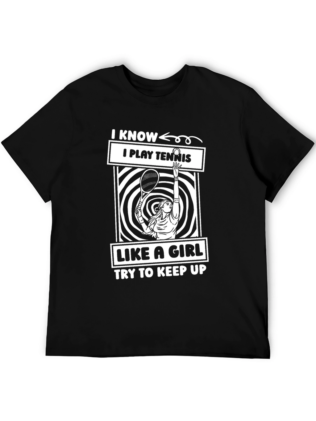 I Play Tennis Like a Girl T-Shirt