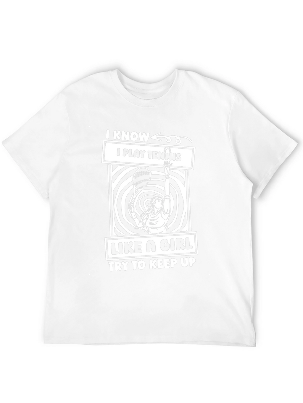 I Play Tennis Like a Girl T-Shirt