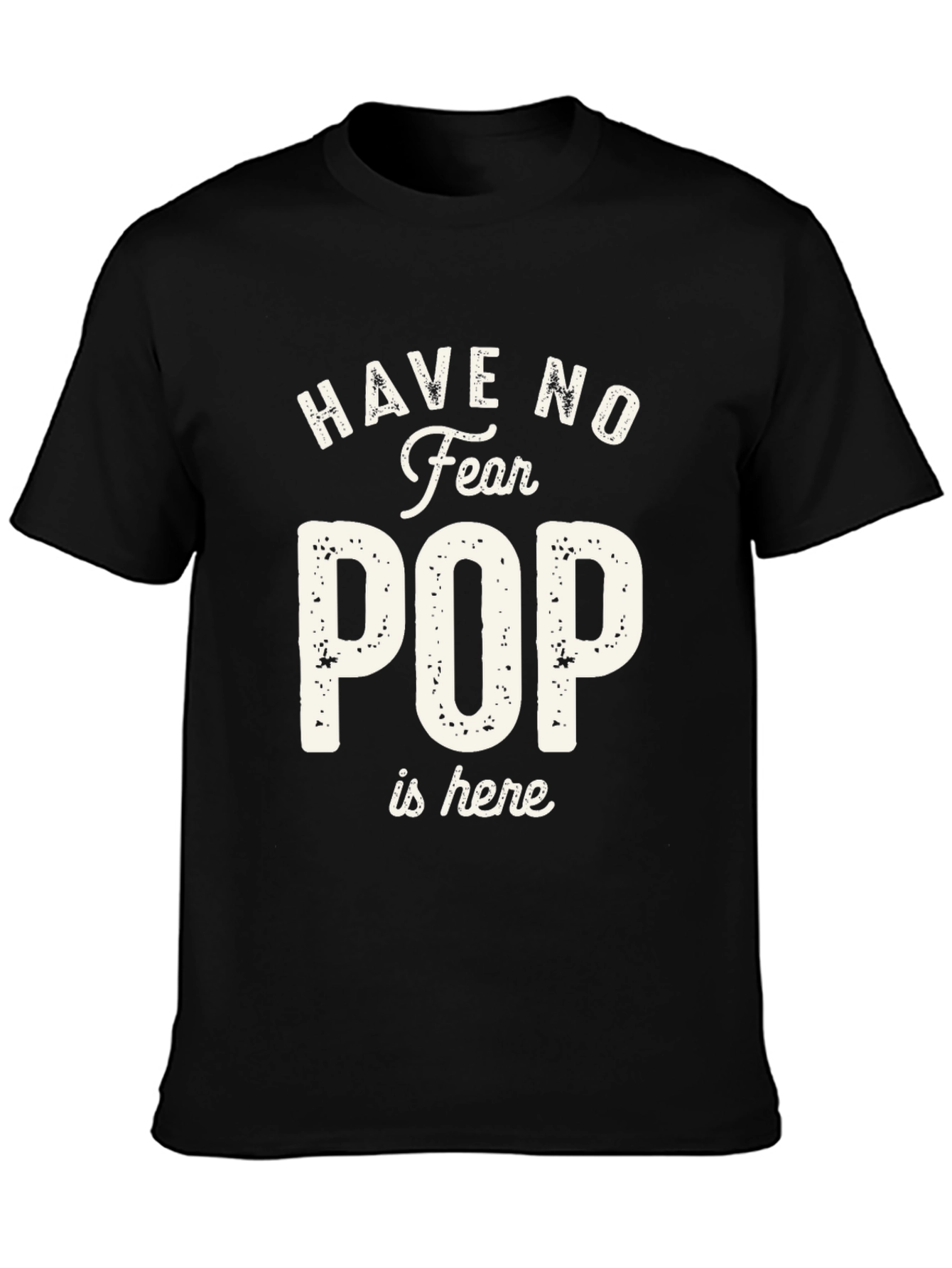 Have No Fear Pop is Here T-Shirt