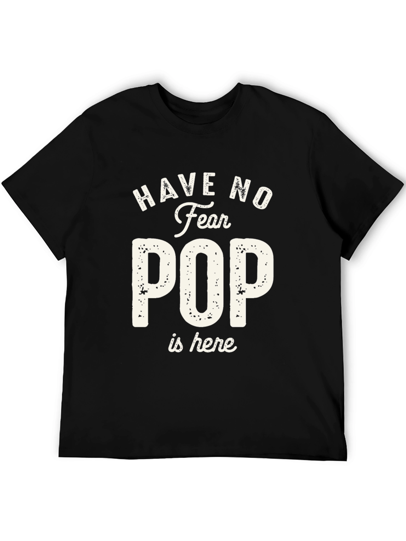 Have No Fear Pop is Here T-Shirt