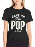 Have No Fear Pop is Here T-Shirt